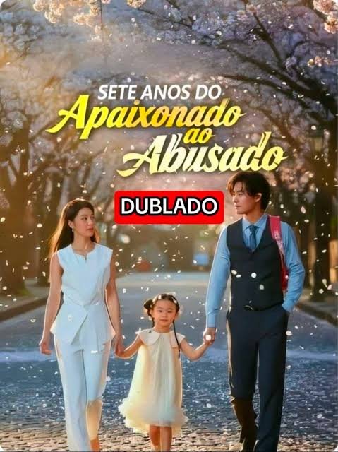 Sete Anos do Apaixonado ao Abusado Dublado