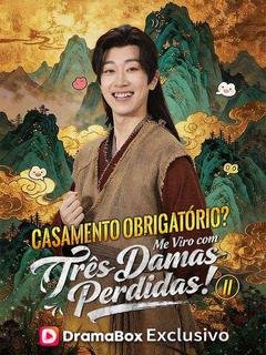 Casamento Obrigatório Me Viro com Três Damas Perdidas! parte II (Dublado)