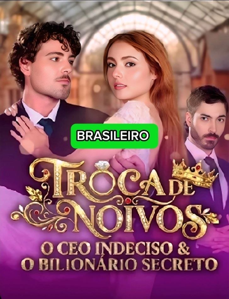 TROCA DE NOIVOS O CEO INDECISO E O BILIONÁRIO SECRETO - BRASILEIRA